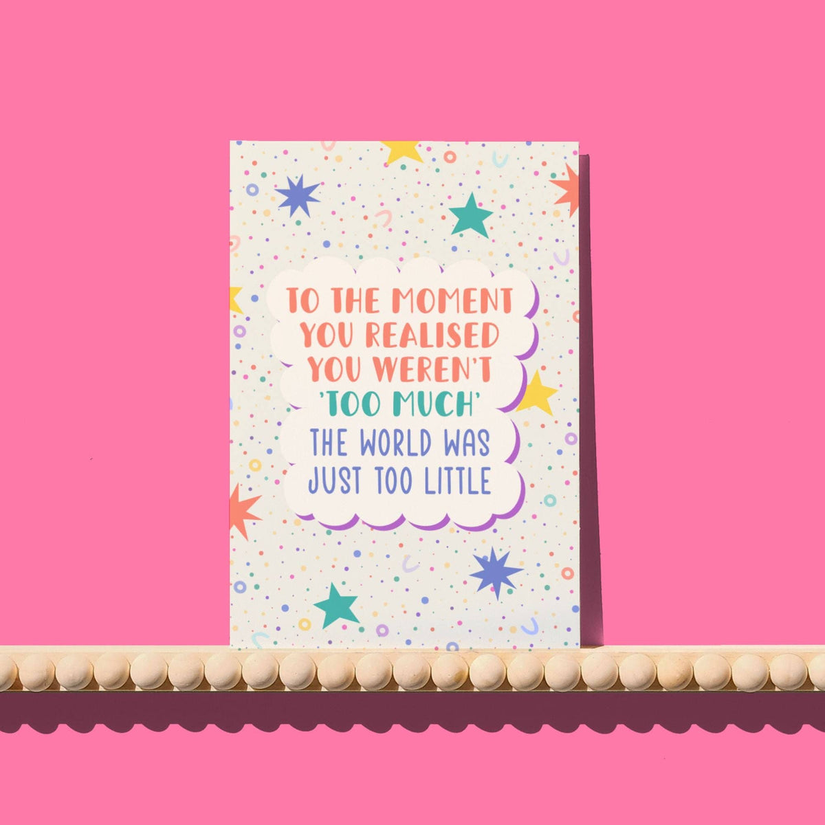 You Were Never "Too Much" Card